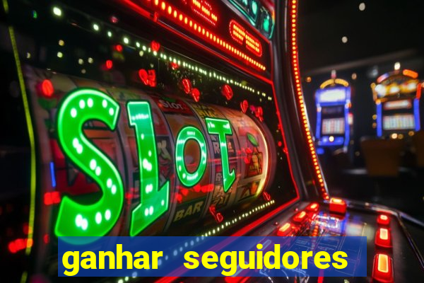 ganhar seguidores instagram gratis